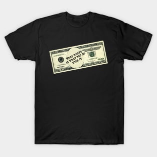 cash money 20 dollar note bill true worth is what you do with it T-Shirt